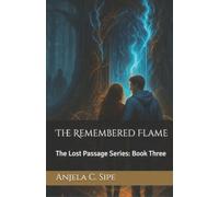 The Remembered Flame: The Lost Passage Series Book 3