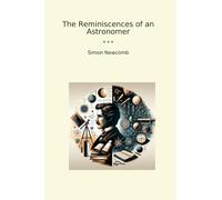 The Reminiscences of an Astronomer (Classic Books)