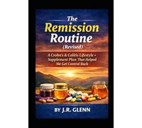 The Remission Routine: A Crohn's & Colitis Lifestyle + Supplement Plan That Helped Me Get Control Back (Health & Lifestyle)