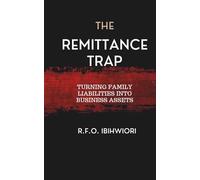 The Remittance Trap: Turning Family Liabilities Into Business Assets (The Nigerian Renaissance)