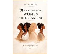 The Remnant: 31 Prayers for the Women Still Standing