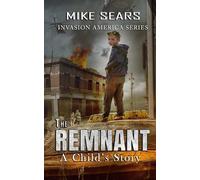 The Remnant: A Child's Story: 1 (The Invasion America Series)