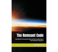 The Remnant Code: Decoding The Ancestral Plate and the awakening of the Sethinian Frequency (The Unveiled Scroll)