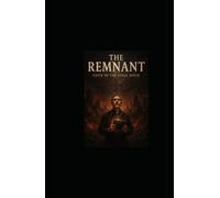 The Remnant: Faith in the Final Hour