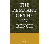 THE REMNANT OF THE HIGH BENCH
