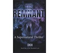 THE REMNANT: The Threshold Cycle - Book One