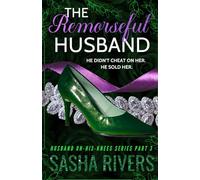 The Remorseful Husband: A Betrayal, Grovel, Second Chance Romance (Husband-On-His-Knees)