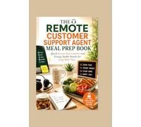 THE REMOTE CUSTOMER SUPPORT AGENT MEAL PREP BOOK: Quick Screen Side Lunches and Energy Stable Snacks for Long Shift Days