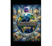 The Remote Work Liability: Your Step-by-Step Guide to Legal Compliance When Hiring Across States and Borders (Hard Life Problems Worth Solving)