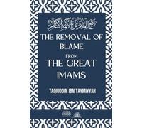 The removal of blame from the great Imams: رفع الملام عن الأئمة الأعلام