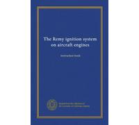 The Remy ignition system on aircraft engines: instruction book