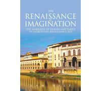The Renaissance of Imagination: The Marriage of Heaven and Earth in Florentine Renaissance Art
