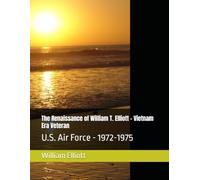 The Renaissance of William T. Elliott - Vietnam Era Veteran: U.S. Air Force - 1972-1975
