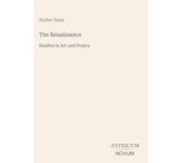 The Renaissance: Studies in Art and Poetry