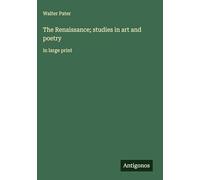 The Renaissance; studies in art and poetry: in large print