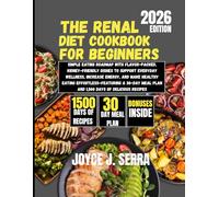 The Renal Diet Cookbook for Beginners 2026 (The Joyce J. Serra Kitchen Collection)