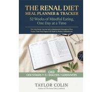 The Renal Diet Meal Planner & Tracker, 52 Weeks of Mindful Eating, One Day at a Time: The Only Renal Journal with a Restaurant Emergency Plan, Doctor ... Pages & 52 Built-in Victory Celebrations.