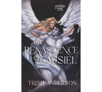 The Renascence of Cassiel (Lifting The Veil)