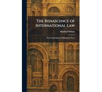 The Renascence of International Law: The Grotius Society. Publications, No. 3
