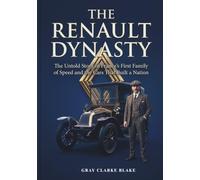 The Renault Dynasty: The Untold Story of France's First Family of Speed and the Cars That Built a Nation (The Marque & Machine Series)