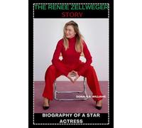 The Renee Zellweger Story: Biography of a Star Actress