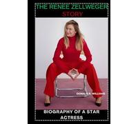 The Renee Zellweger Story: Biography of a Star Actress