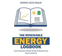 The Renewable Energy Logbook: Track Your Solar Power, Monitor System Health & Maximize Your Investment