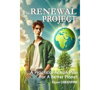The RENEWAL PROJECT: A Practical Action Plan for a Better Planet