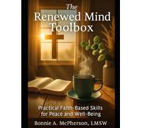 The Renewed Mind Toolbox: Practical Faith-Based Skills for Peace and Well-Being