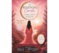 The Renewing Circle Bible Study: An Interactive Devotional For Individuals & Groups