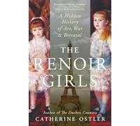 The Renoir Girls: A Hidden History of Art, War & Betrayal
