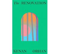 The Renovation: A sparkling literary debut for fans of Ali Smith, Mohsin Hamid and Elif Shafak