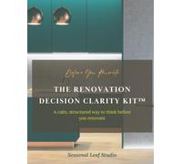 THE RENOVATION DECISION CLARITY KIT™: A calm, structured way to think before you renovate