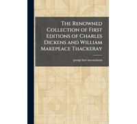 The Renowned Collection of First Editions of Charles Dickens and William Makepeace Thackeray