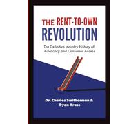The Rent-To-Own Revolution: A Definitive History of Advocacy and Consumer Access