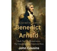 The Renunciation: The Unmaking of an American Hero (THE SECRET HISTORY OF BENEDICT ARNOLD)