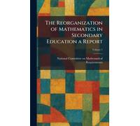 The Reorganization of Mathematics in Secondary Education a Report