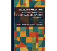 The Reorganization of Mathematics in Secondary Education a Report