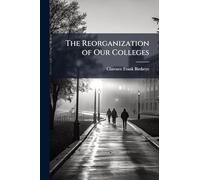 The Reorganization of Our Colleges