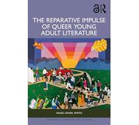 The Reparative Impulse of Queer Young Adult Literature (Children's Literature and Culture)
