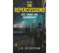 The Repercussions: Volume Two of Fate, Chance and Happenstance (The Fate, Chance and Happenstance Trilogy)