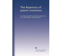 The Repertory of patent inventions: And other discoveries and improvements in arts, manufactures, and agriculture: Volume 40