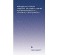 The Repertory of patent inventions, and other discoveries and improvements in arts, manufactures, and agriculture: Volume 35