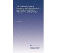 The Repertory of patent inventions, and other discoveries and improvements in arts, manufactures, and agriculture: Volume 29