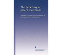 The Repertory of patent inventions: And other discoveries and improvements in arts, manufactures, and agriculture: Volume 18