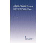 The Repertory of patent inventions, and other discoveries and improvements in arts, manufactures, and agriculture: Volume 33