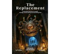 The Replacement | A Dark 5e One-Shot Adventure for 2-3 Players: Crime Noir, Moral Choices, and a Beholder Crime Lord: 31 (The Ready Adventure Series)