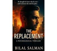 The Replacement: "A Psychological Thriller About Identity, Memory, and the Cost of Being Replaced"