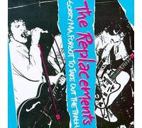 The Replacements - Sorry Ma, Forgot to Take Out..