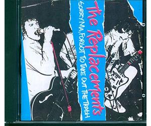 The Replacements - Sorry Ma, Forgot To Take Out The Trash!